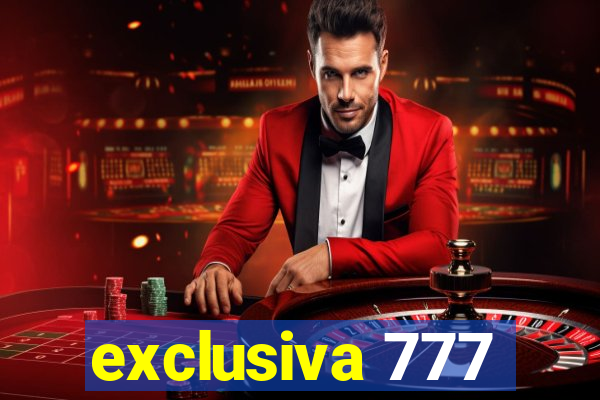 exclusiva 777